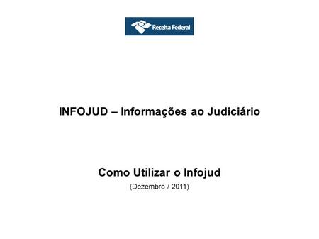 INFOJUD – Informações ao Judiciário Como Utilizar o Infojud