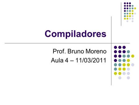 Prof. Bruno Moreno Aula 4 – 11/03/2011
