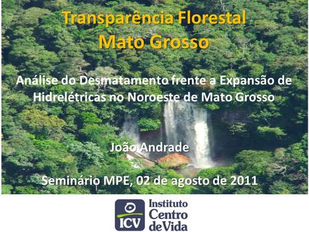 Transparência Florestal Seminário MPE, 02 de agosto de 2011