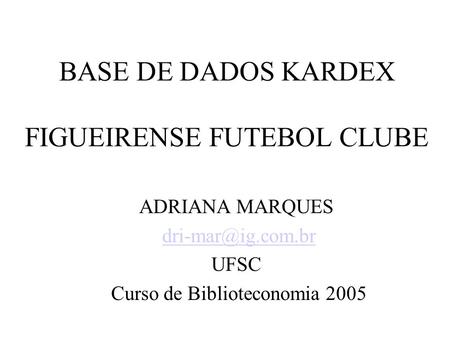 BASE DE DADOS KARDEX FIGUEIRENSE FUTEBOL CLUBE