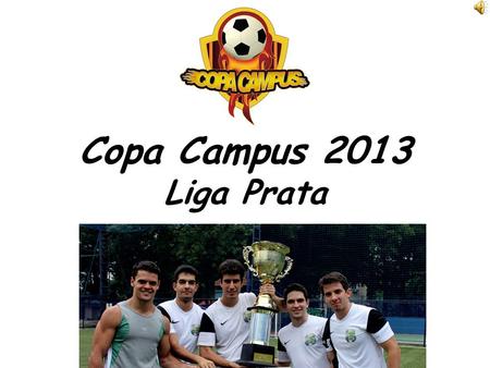 Copa Campus 2013 Liga Prata.