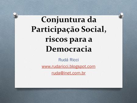 Conjuntura da Participação Social, riscos para a Democracia