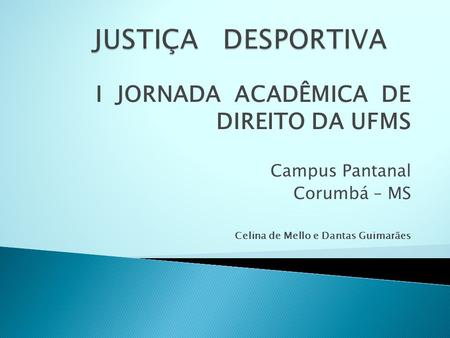 JUSTIÇA DESPORTIVA I JORNADA ACADÊMICA DE DIREITO DA UFMS