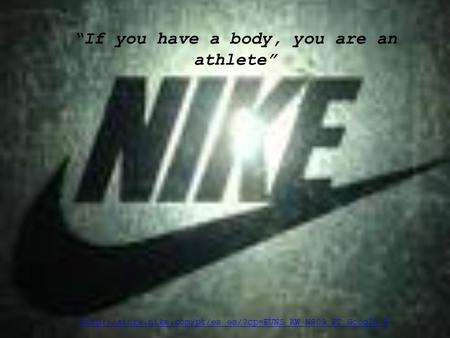 “If you have a body, you are an athlete”