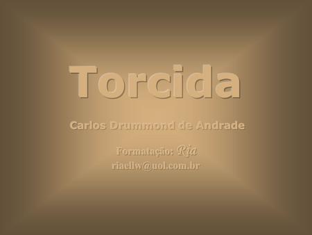 Carlos Drummond de Andrade Formatação: Ria
