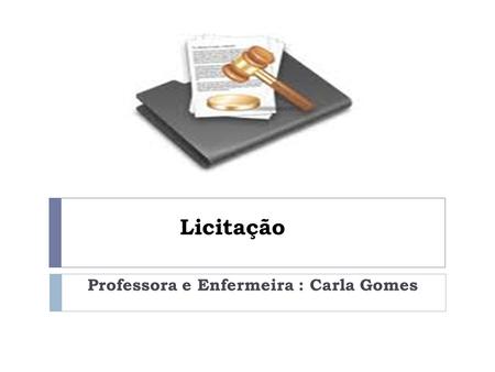 Professora e Enfermeira : Carla Gomes