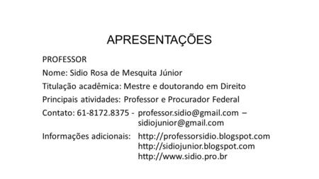 APRESENTAÇÕES PROFESSOR Nome: Sidio Rosa de Mesquita Júnior