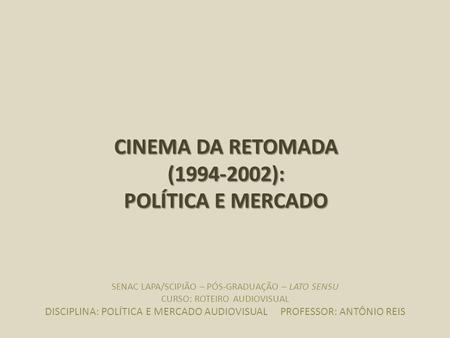 CINEMA DA RETOMADA ( ): POLÍTICA E MERCADO
