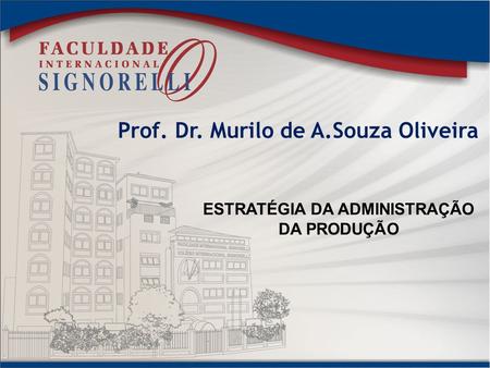 Prof. Dr. Murilo de A.Souza Oliveira ESTRATÉGIA DA ADMINISTRAÇÃO