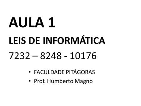 AULA 1 LEIS DE INFORMÁTICA 7232 – FACULDADE PITÁGORAS