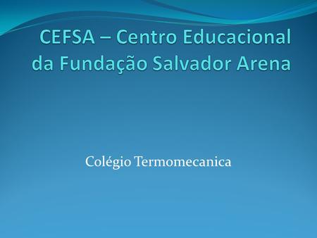 CEFSA – Centro Educacional da Fundação Salvador Arena