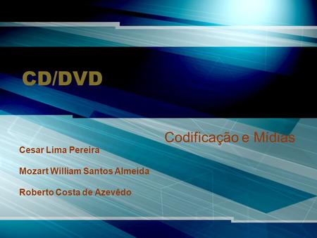 CD/DVD Codificação e Mídias Cesar Lima Pereira