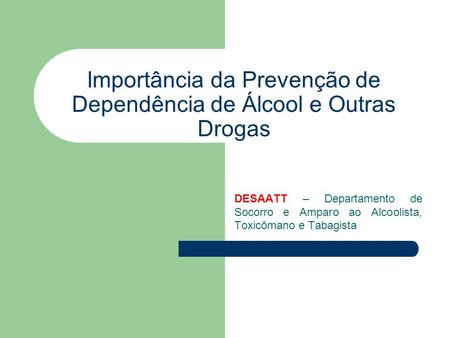 Importância da Prevenção de Dependência de Álcool e Outras Drogas