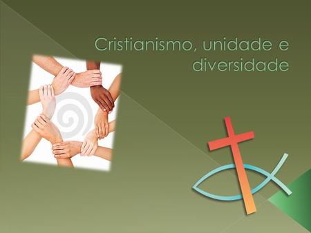 Cristianismo, unidade e diversidade