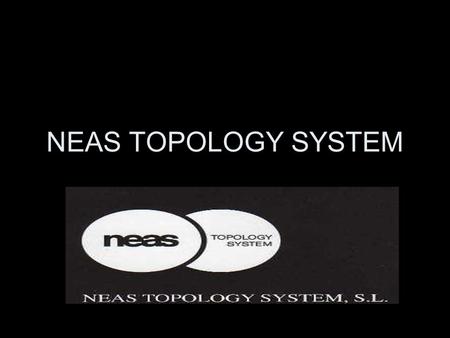 NEAS TOPOLOGY SYSTEM.