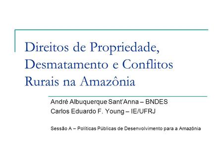 Direitos de Propriedade, Desmatamento e Conflitos Rurais na Amazônia