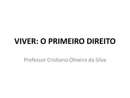 VIVER: O PRIMEIRO DIREITO