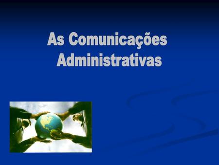 As Comunicações Administrativas.