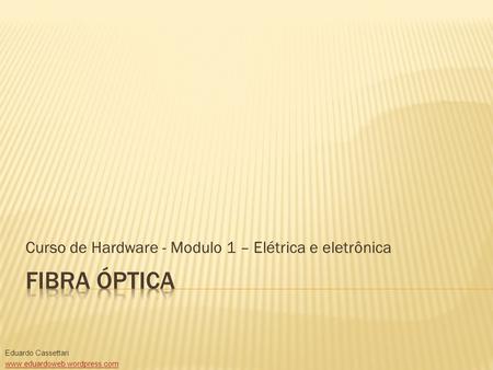 Curso de Hardware - Modulo 1 – Elétrica e eletrônica
