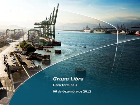 Grupo Libra Libra Terminais 06 de dezembro de 2012.