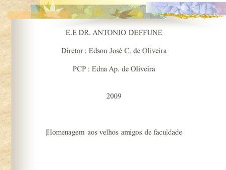 Diretor : Edson José C. de Oliveira PCP : Edna Ap. de Oliveira