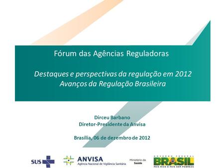 Diretor-Presidente da Anvisa Brasília, 06 de dezembro de 2012