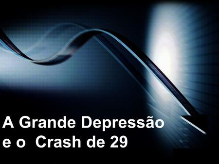 A Grande Depressão e o Crash de 29
