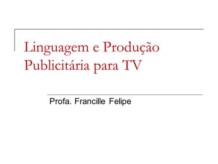 Linguagem e Produção Publicitária para TV
