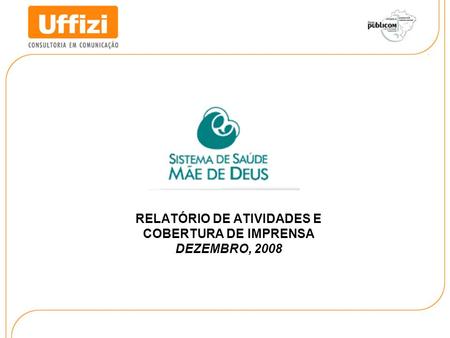 RELATÓRIO DE ATIVIDADES E COBERTURA DE IMPRENSA DEZEMBRO, 2008.