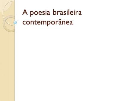 A poesia brasileira contemporânea