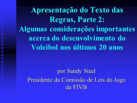 por Sandy Steel Presidente da Comissão de Leis do Jogo da FIVB