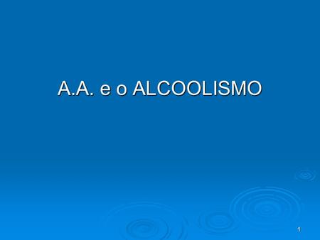 A.A. e o ALCOOLISMO.