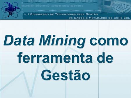 Data Mining como ferramenta de Gestão