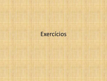 Exercícios.