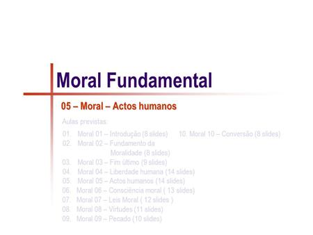 Actos livres A actividade moral é algo muito complexo.