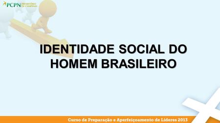 IDENTIDADE SOCIAL DO HOMEM BRASILEIRO