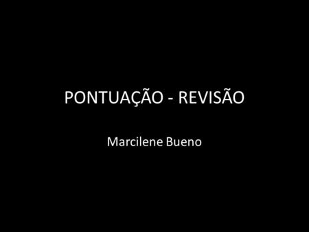 PONTUAÇÃO - REVISÃO Marcilene Bueno.