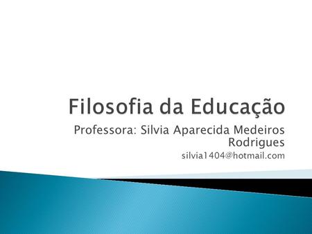 Professora: Silvia Aparecida Medeiros Rodrigues