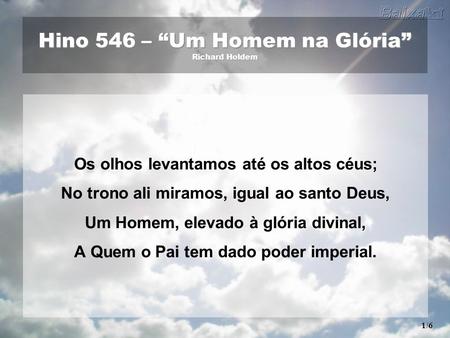 Hino 546 – “Um Homem na Glória” Richard Holdem