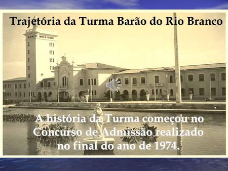 Trajetória da Turma Barão do Rio Branco