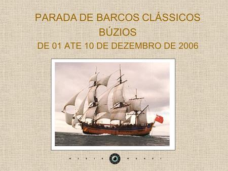 PARADA DE BARCOS CLÁSSICOS BÚZIOS DE 01 ATE 10 DE DEZEMBRO DE 2006.