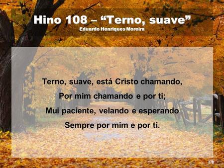 Hino 108 – “Terno, suave” Eduardo Henriques Moreira