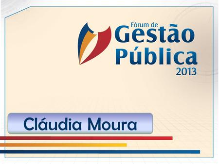 Cláudia Moura.