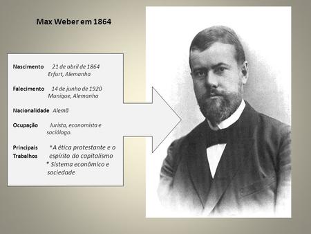 Max Weber em 1864 * Sistema econômico e sociedade
