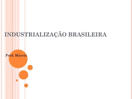 INDUSTRIALIZAÇÃO BRASILEIRA