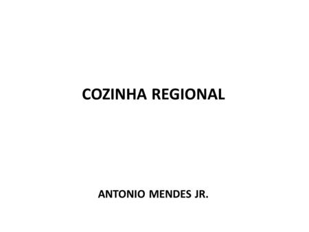 COZINHA REGIONAL ANTONIO MENDES JR..