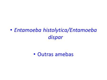 Entamoeba histolytica/Entamoeba dispar
