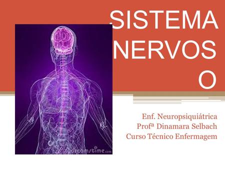 Enf. Neuropsiquiátrica Profª Dinamara Selbach Curso Técnico Enfermagem