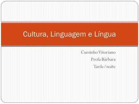 Cultura, Linguagem e Língua