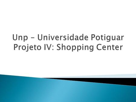 Unp – Universidade Potiguar Projeto IV: Shopping Center